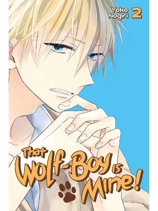 Title details for That Wolf-Boy is Mine！, Volume 2 by Yoko Nogiri - Available